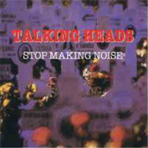 Talking Heads - Stop Making Noise