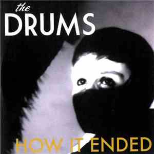 The Drums  - How It Ended