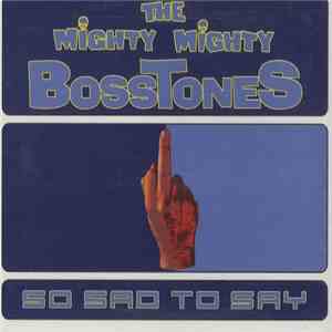The Mighty Mighty Bosstones - So Sad To Say