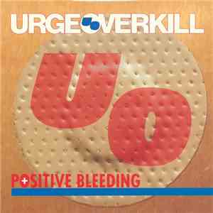 Urge Overkill - Positive Bleeding