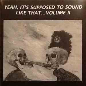 Various - Yeah, It's Supposed To Sound Like That... Volume II