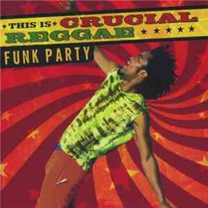 Various - This Is Crucial Reggae: Funk Party