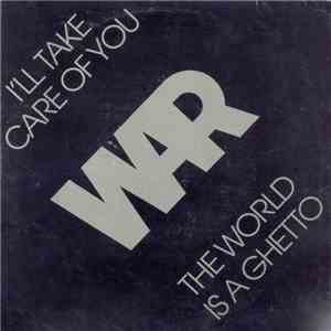War - I'll Take Care Of You / The World Is A Ghetto