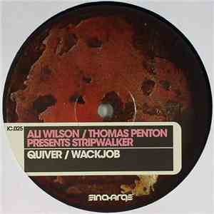 Ali Wilson / Thomas Penton Presents Stripwalker - Quiver / Wackjob