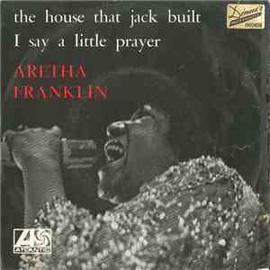 Aretha Franklin - The House That Jack Built / I Say A Little Prayer