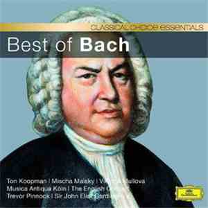Bach - Ton Koopman | Mischa Maisky | Viktoria Mullova | Musica Antiqua Köln | English Concert, The | Trevor Pinnock | Sir John Eliot Gardiner - Best Of Bach