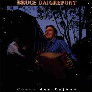 Bruce Daigrepont - Coeur Des Cajuns