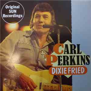Carl Perkins - Dixie Fried