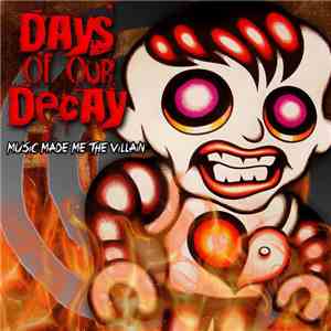 Days Of Our Decay - Music Made Me The Villain