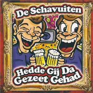 De Schavuiten - Hedde Gij Da Gezeet Gehad