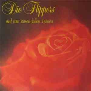 Die Flippers - Auf Rote Rosen Fallen Tränen