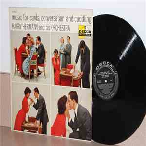 Harry Hermann And His Orchestra - Music For Cards, Conversation, And Cuddling