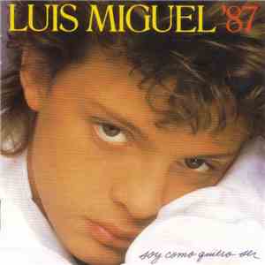 Luis Miguel '87 - Soy Como Quiero Ser