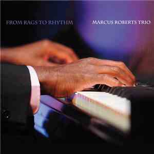 Marcus Roberts Trio - From Rags To Rhythm