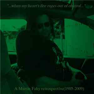 Martin Fahy - "...when my heart's fire rages out of control..."