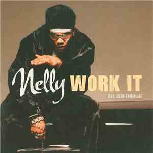 Nelly Feat. Justin Timberlake - Work It