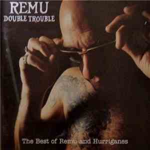 Remu - Double Trouble - The Best Of Remu And Hurriganes