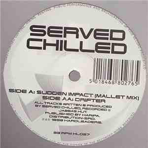 Served Chilled - Sudden Impact (Mallet Mix) / Drifter