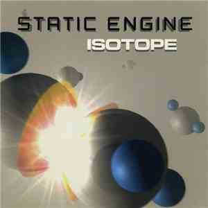 Static Engine - Isotope