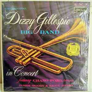 The Original Dizzy Gillespie Big Band Featuring Chano Pozo, James Moody & Ernie Henry - The Original Dizzy Gillespie Big Band In Concert