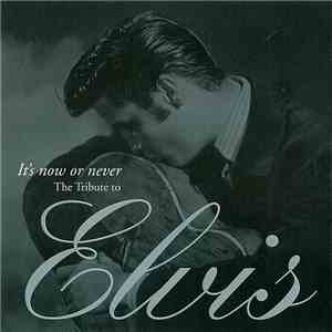 Various - It's Now Or Never: The Tribute To Elvis