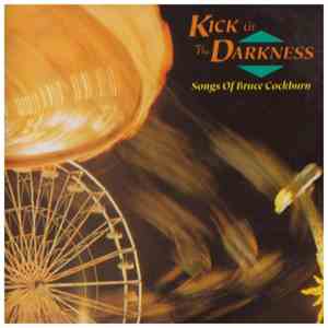 Various - Kick At The Darkness (Songs Of Bruce Cockburn)