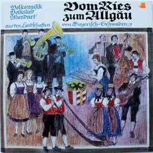 Various - Vom Ries Zum Allgäu (Volksmusik Volkslied Mundart Aus Den Landschaften Von Bayerisch-Schwaben)