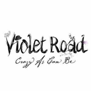 Violet Road - Crazy As Can Be