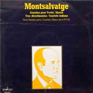 Xavier Montsalvatge - Sonatine Pour Yvette / Sketch / Tres Divertmentos / Cuarteto Indiano
