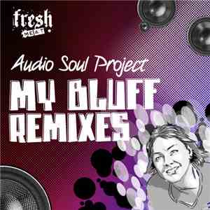 Audio Soul Project - My Bluff Remixes