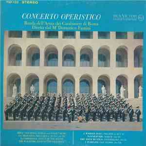 Banda Dell'Arma Dei Carabinieri Di Roma Directed By Domenico Fantini - Concerto Operistico