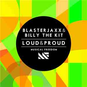 Blasterjaxx & Billy The Kit - Loud & Proud