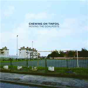 Chewing On Tinfoil - Moving the Goalposts