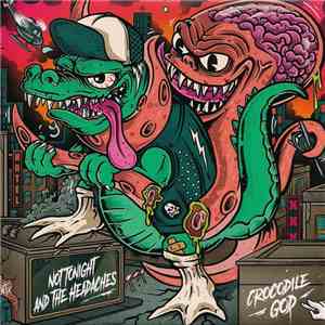 Crocodile God / Not Tonight And The Headaches - Not Tonight And The Headaches / Crocodile God