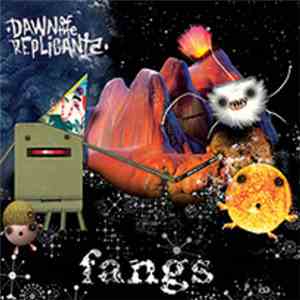Dawn Of The Replicants - Fangs