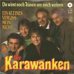 Die Karawanken - Du Wirst Noch Tränen Um Mich Weinen