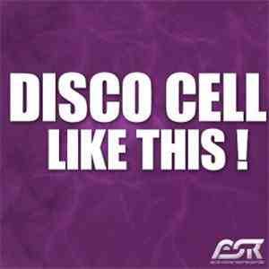 Disco Cell - Like This!
