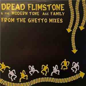 Dread Flimstone & The Modern Tone Age Family - From The Ghetto Mixes