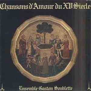 Ensemble Gaston Soublette - Chansons D'amour Du XVe Siecle