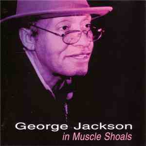 George Jackson  - In Muscle Shoals