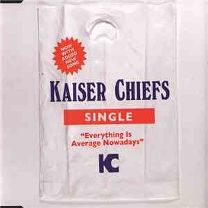 Kaiser Chiefs - Everything Is Average Nowadays