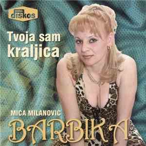 Mica Milanović Barbika - Tvoja Sam Kraljica