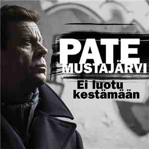 Pate Mustajärvi - Ei Luotu Kestämään