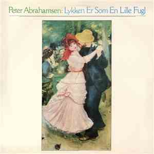 Peter Abrahamsen - Lykken Er Som En Lille Fugl