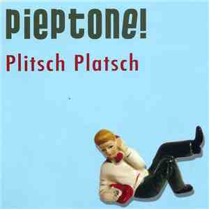 Pieptone! - Plitsch Platsch