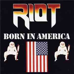Riot  - Born In America