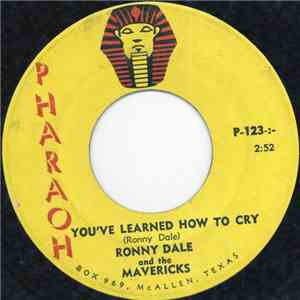 Ronny Dale And The Mavericks  - You've Learned How To Cry