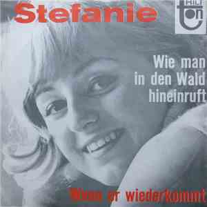 Stefanie - Wie Man In Den Wald Hineinruft