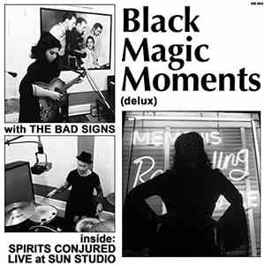 The Bad Signs - Black Magic Moments (Delux Edition)