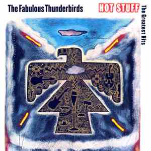 The Fabulous Thunderbirds - Hot Stuff: The Greatest Hits